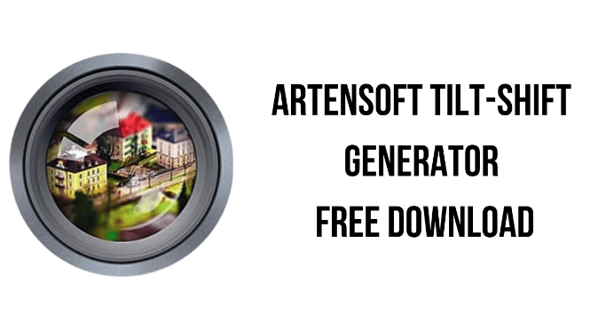 Artensoft Tilt-Shift Generator Free Download